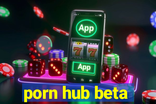 porn hub beta